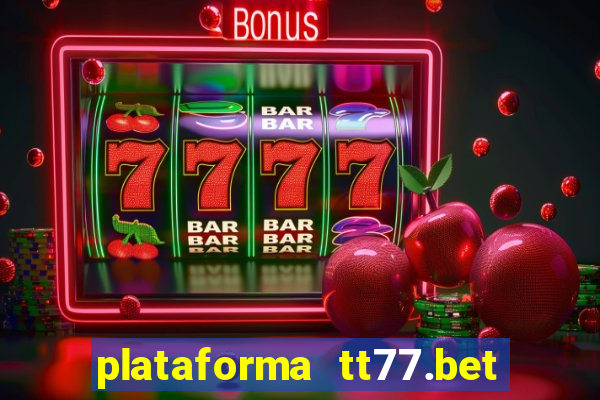 plataforma tt77.bet paga mesmo